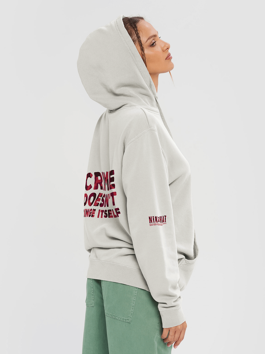 Nik The Hat | Pigment-Dyed Hoodie – “Crime Doesn’t Binge Itself” product image (1)