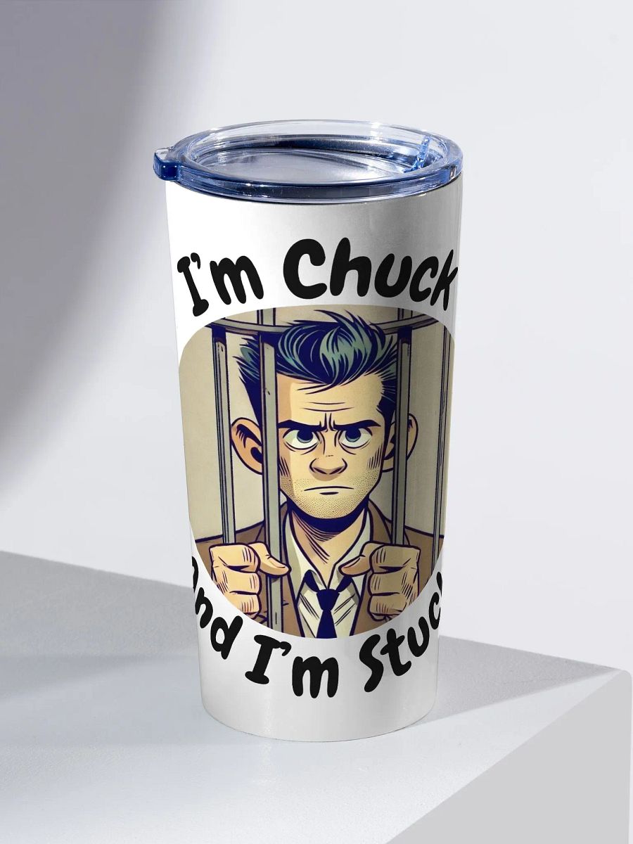 I'm Chuck And I'm Stuck! 20 oz Stainless Steel Tumbler product image (2)