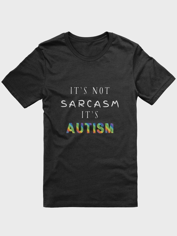 It's Not Sarcasm It's Autism T-Shirt product image (1)