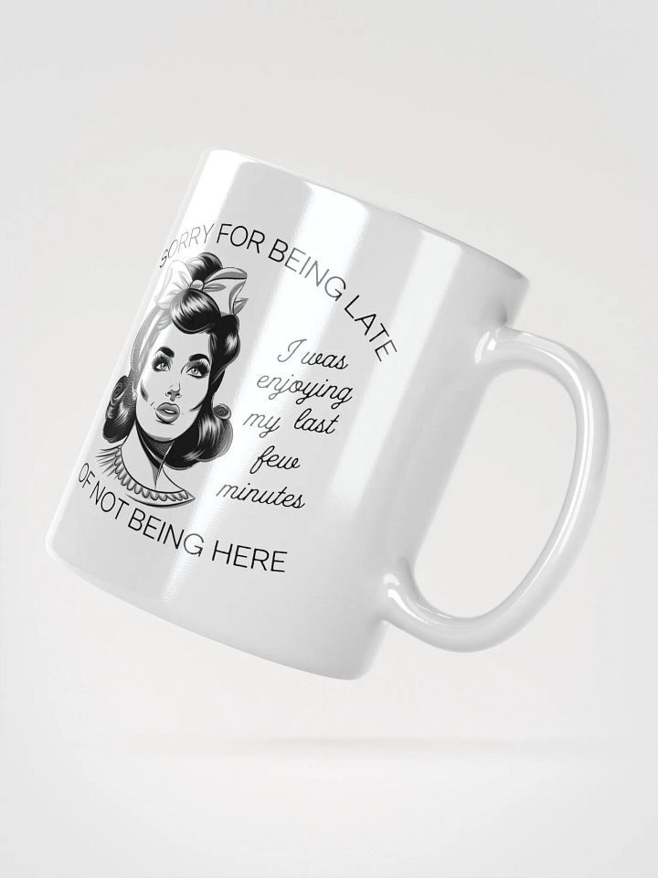 Sorry For Being Late White Glossy Mug product image (2)