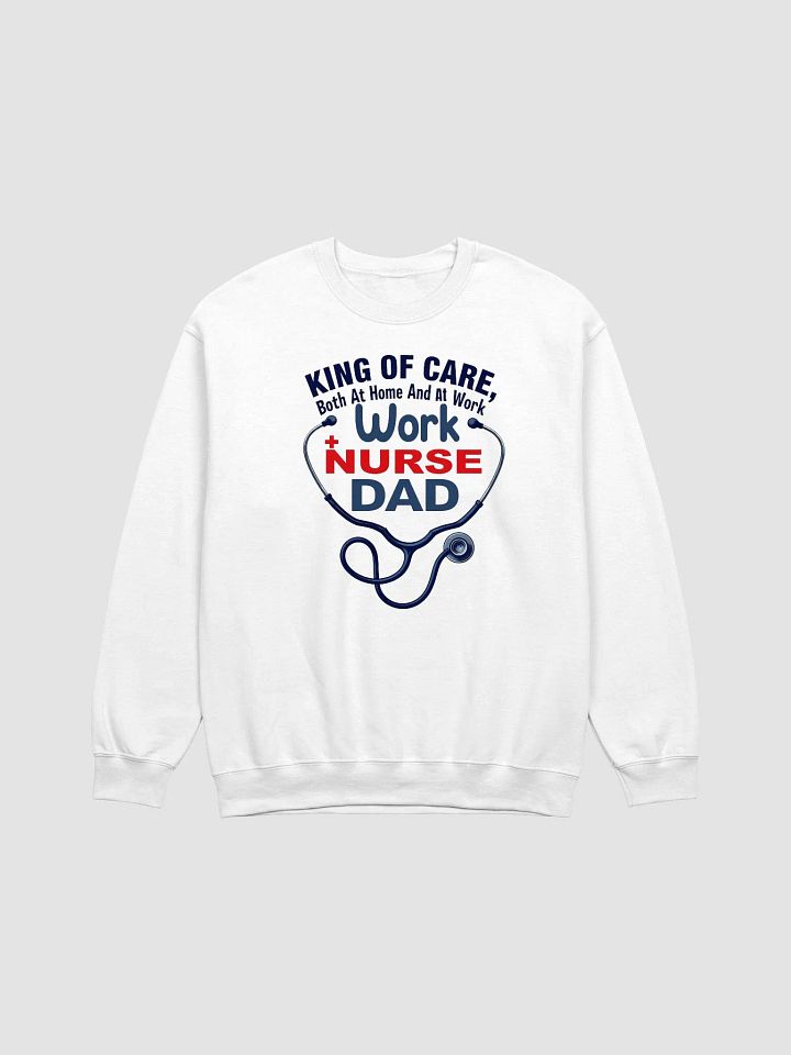 Nurse, Dad, work, King of Care Crewneck Sweatshirt product image (8)