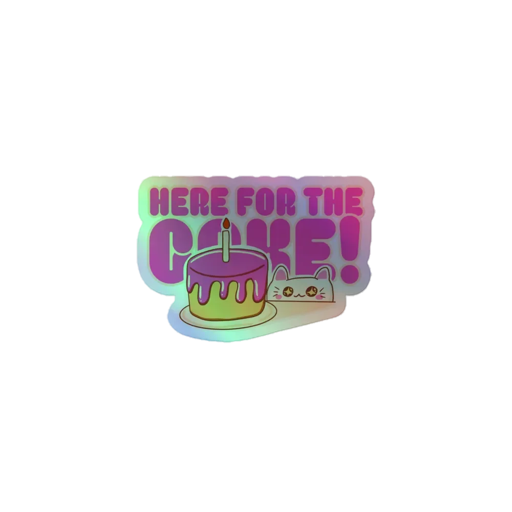 'HERE FOR THE CAKE!' Holo Sticker product image (1)