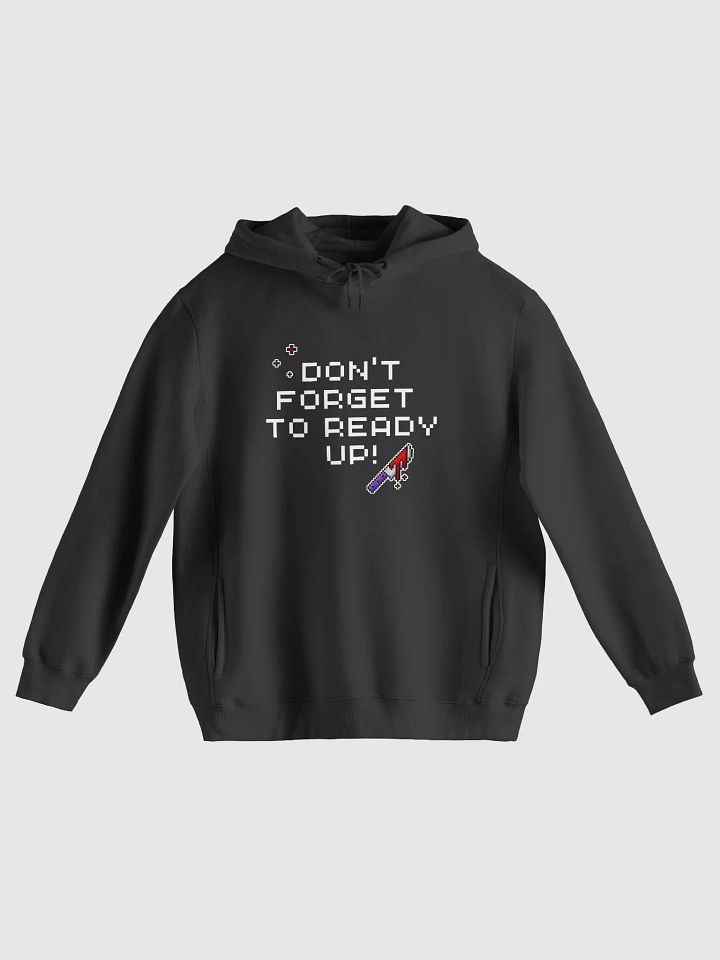 Dont Forget To Ready Up! Heavyweight Fabric Printed Hoodie product image (1)
