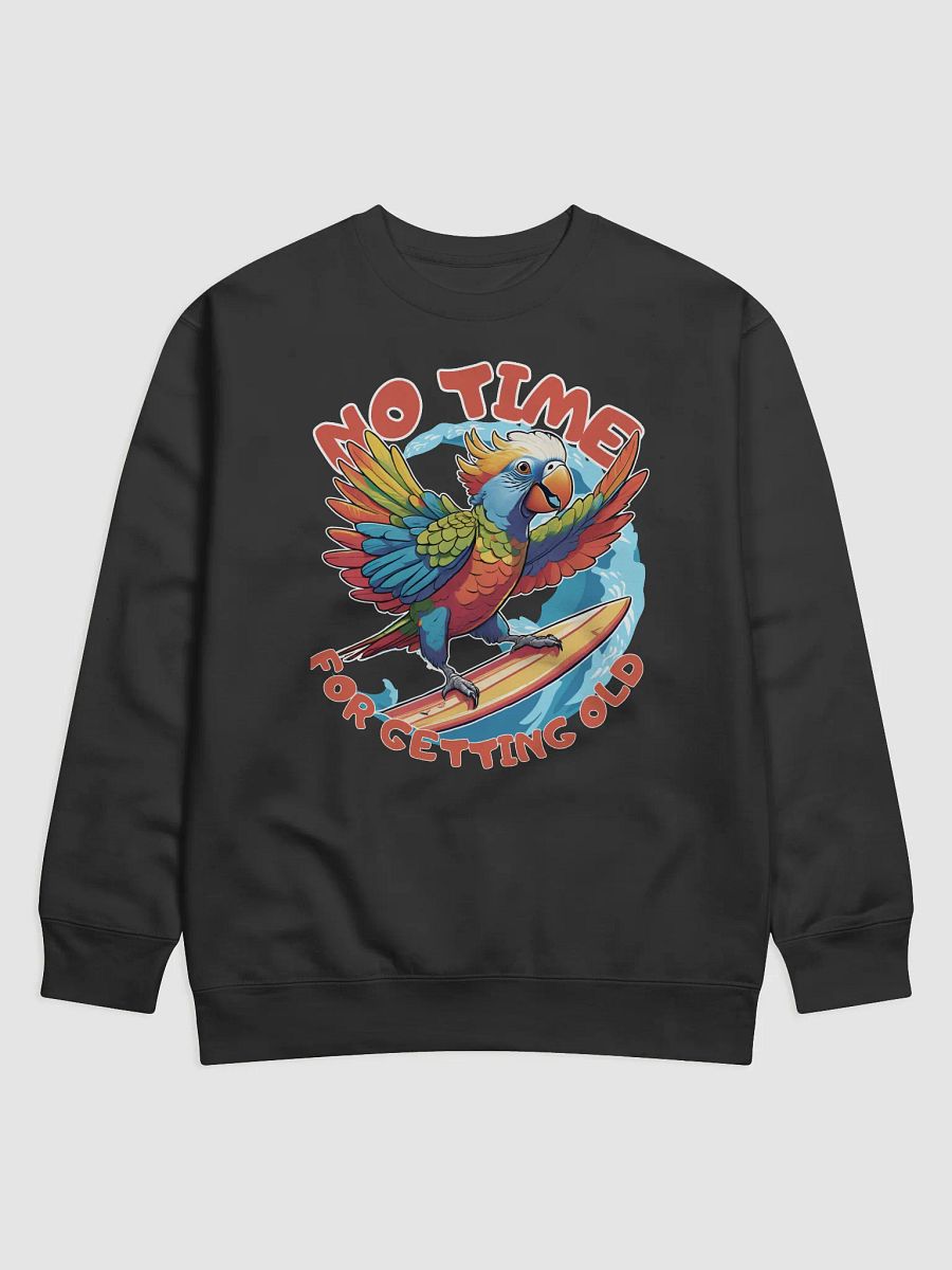 No Time For Getting Old Funny Parrot Surfing Sweatshirt product image (1)