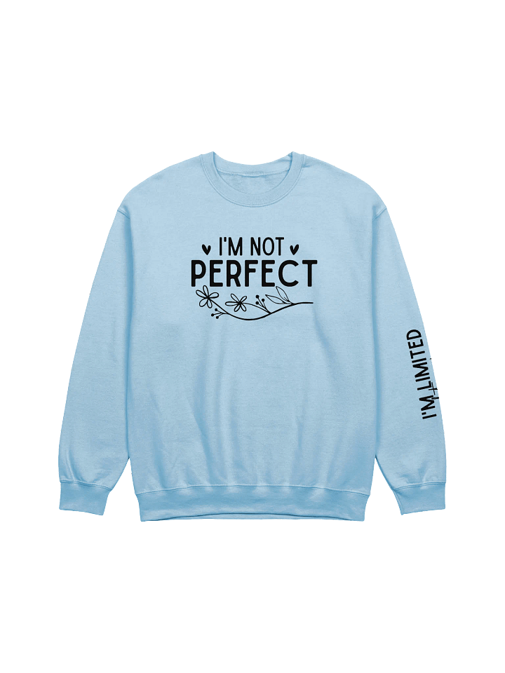 I'm Not Perfect - Limited Edition Sweatshirt product image (5)