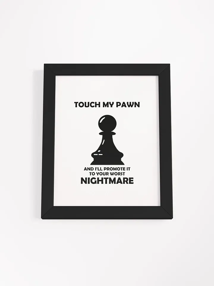 Touch my pawn framed poster product image (3)