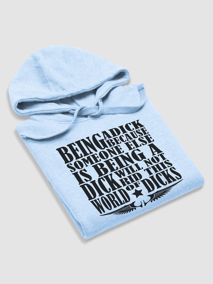 Stop Being A Dick - Black Lettering - Cotton Heritage Unisex Premium Hoodie product image (4)