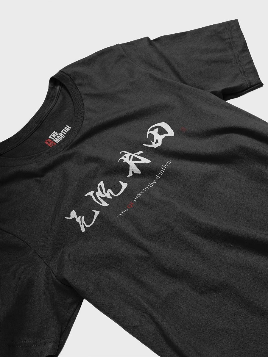 The Qi sinks to the dantien - T-Shirt product image (7)