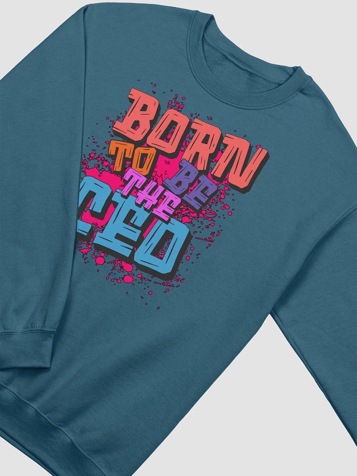 Born To Be The Ceo Graffiti Style Crewneck Sweatshirt product image (13)
