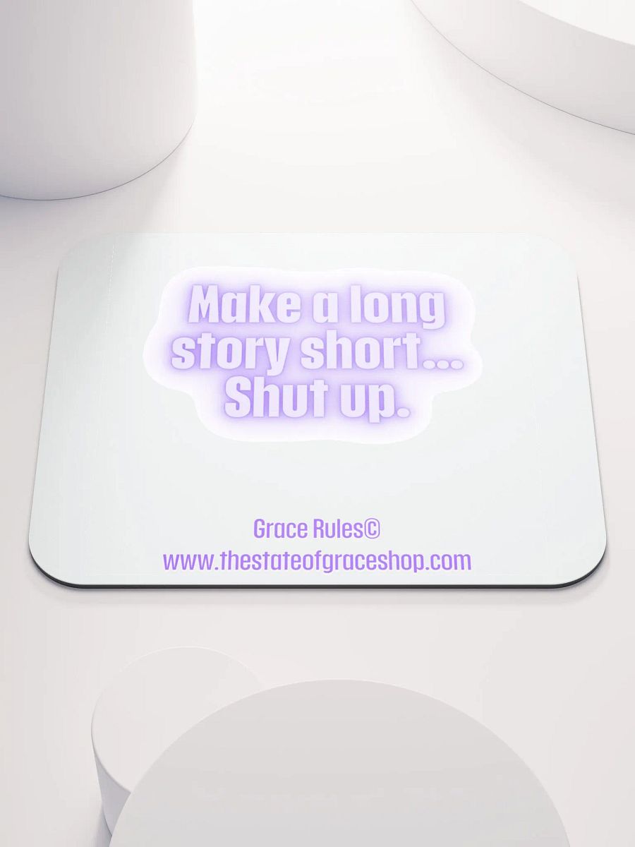 FUNNY DESK MATS 4 U “Make a long story short…shut up.” product image (1)