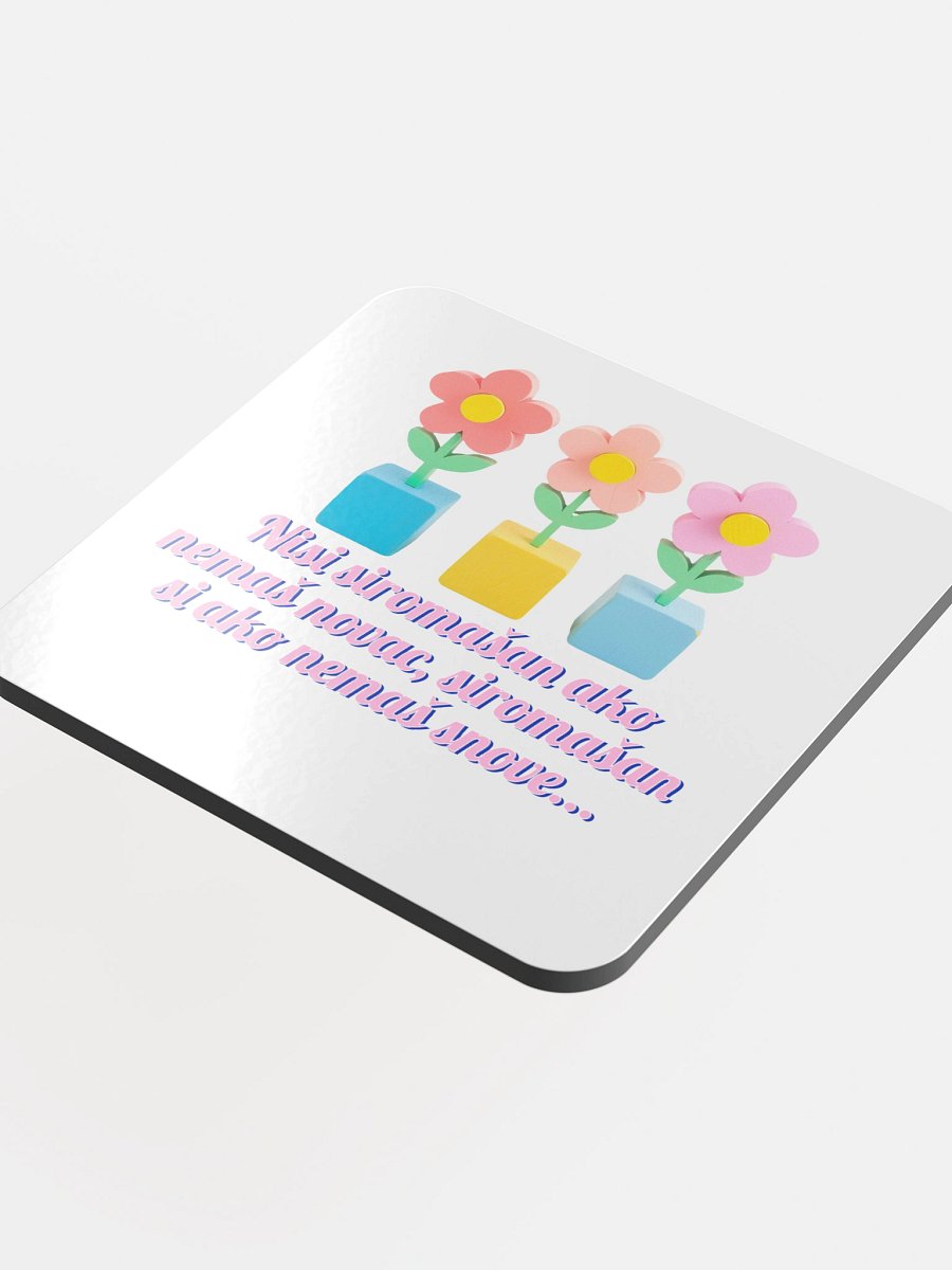 Nisi siromašan ako nemaš novac, siromašan si ako nemaš snove... - Coaster product image (4)