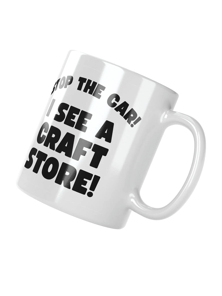 Stop The Car! I See A Craft Store! | Crafter's Gift - White Ceramic Mug (Black Text) product image (2)