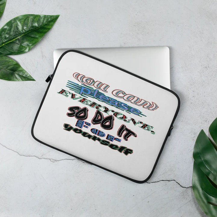 You Cant Please Everyone, So Do It For Yourself - White - Laptop Sleeve product image (2)