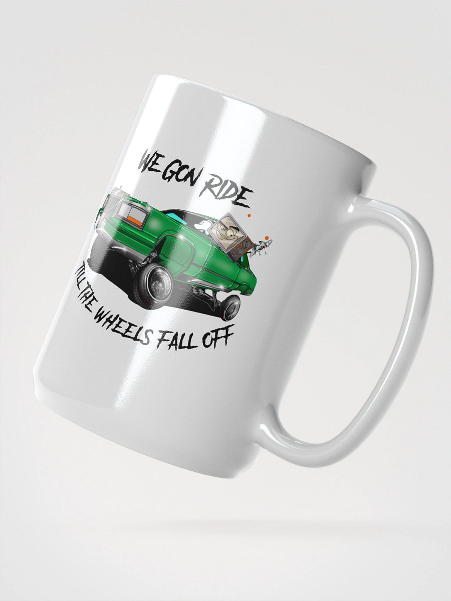 We Gon' Ride Till The Wheels Fall Off Mug product image (2)