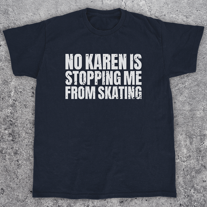 No karen is stopping me from skating, Funny skateboarding t-shirt, Unisex product image (1)