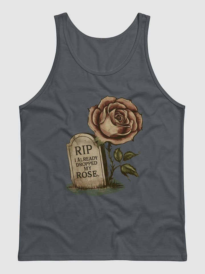 RIP I already dropped my rose- Tank product image (1)