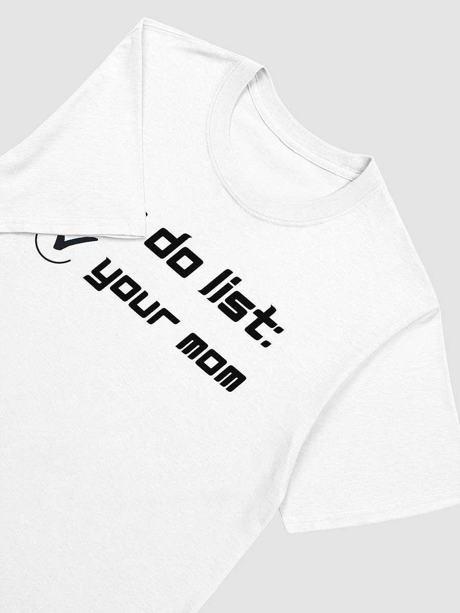 To Do List Your Mom Unisex T-Shirt V8 product image (8)
