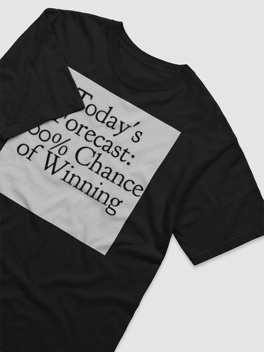 TODAYS FORECAST:100% CHANCE OF WINNING product image (3)