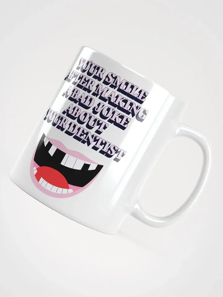 Your Smile After Making Dental Jokes White Mug product image (2)