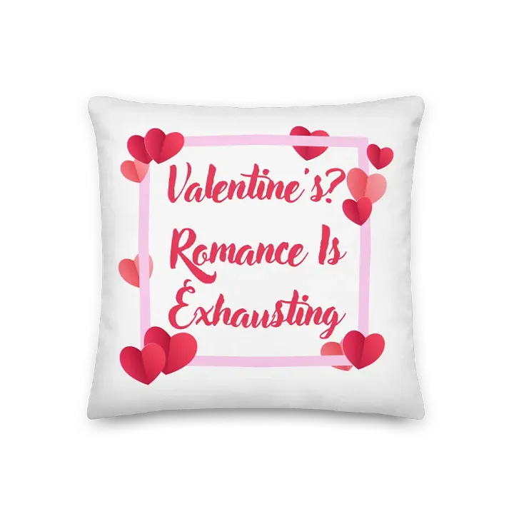 Valentine's? Romance Is Exhausting Pillow product image (1)