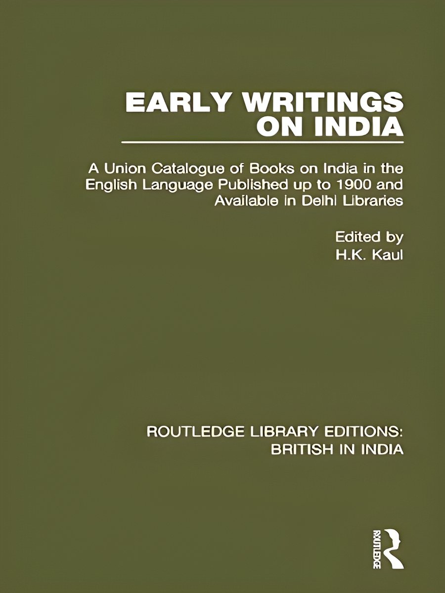 Early Writings on India: A Union Catalogue of Books on India in the English Language Published up to 1900 and Available in Delhi Libraries (Routledge Library Editions: British in India) product image (1)