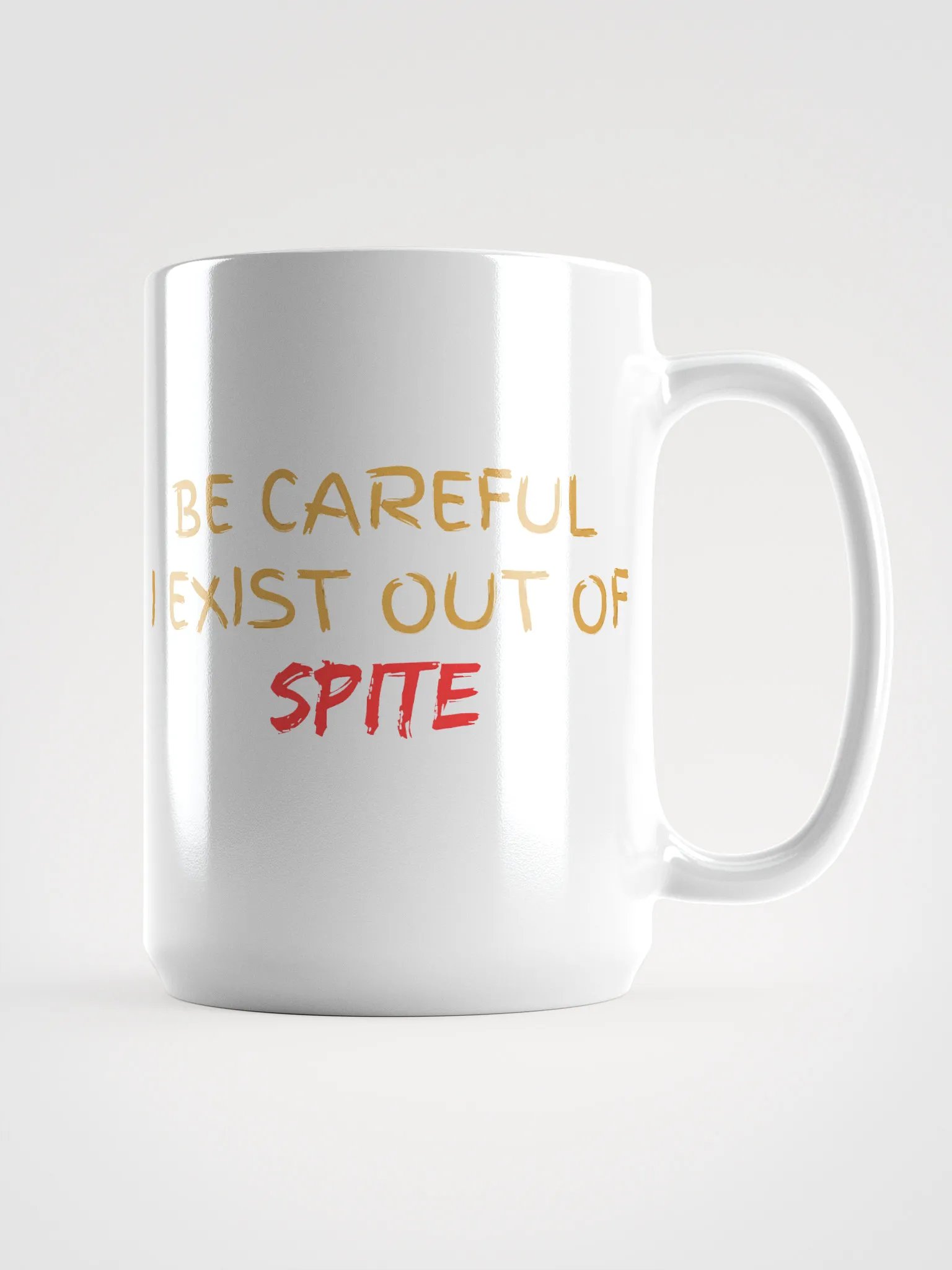 Be Careful I exist Out of Spite White Glossy Mug product image (1)