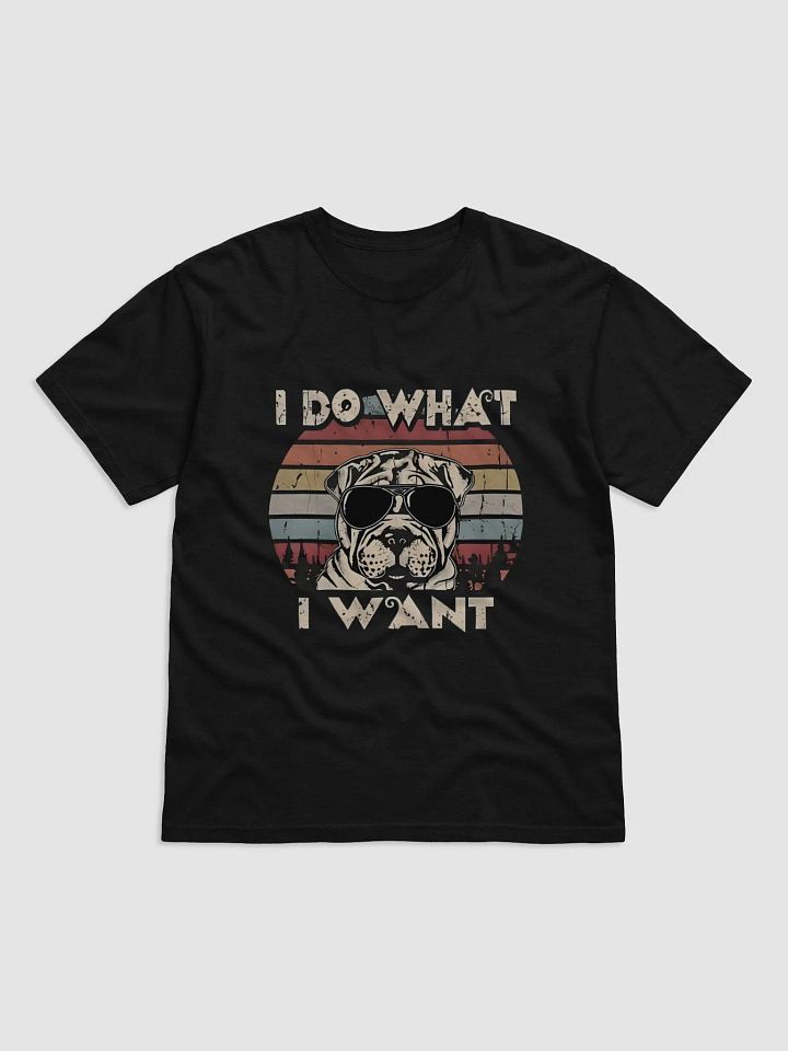Shar Pei Dog "I do what i want" product image (1)