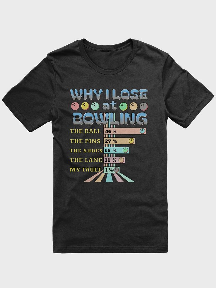 Why I Lose At Bowling Excuses T-shirt product image (1)