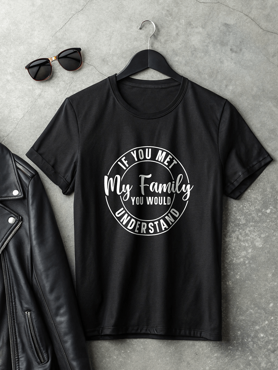 If You Met My Family You Would Understand Women's Black T-Shirt product image (2)