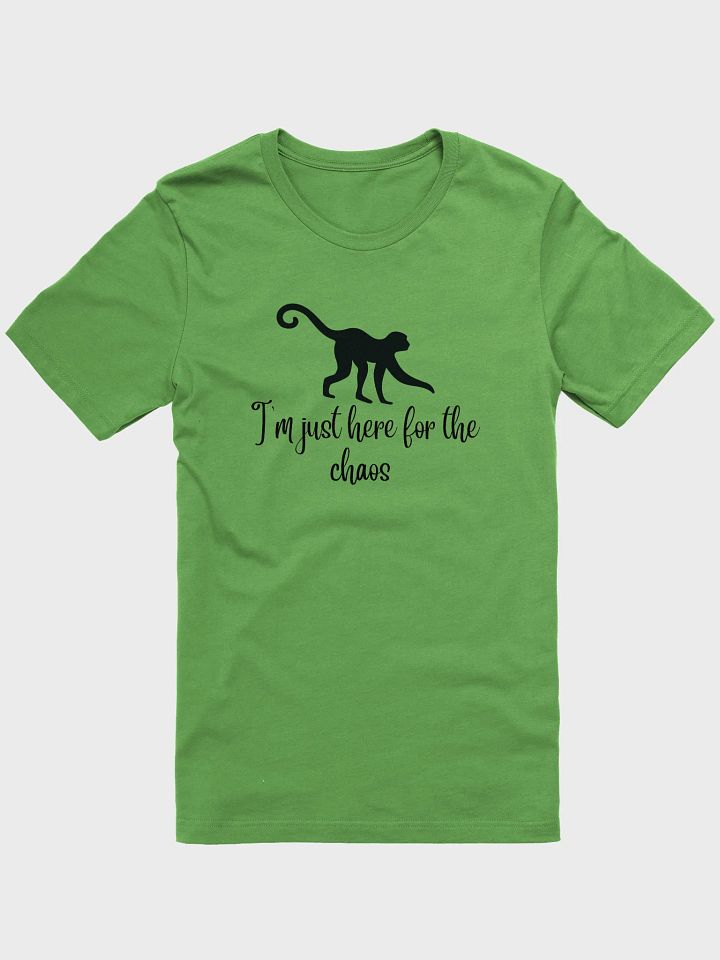 I'm just here for the chaos T-shirt product image (1)
