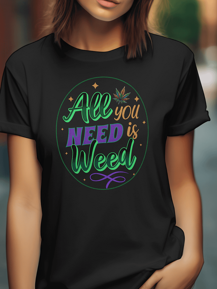 All You Need Is Weed - Cannabis Graphic Women's T-shirt product image (2)
