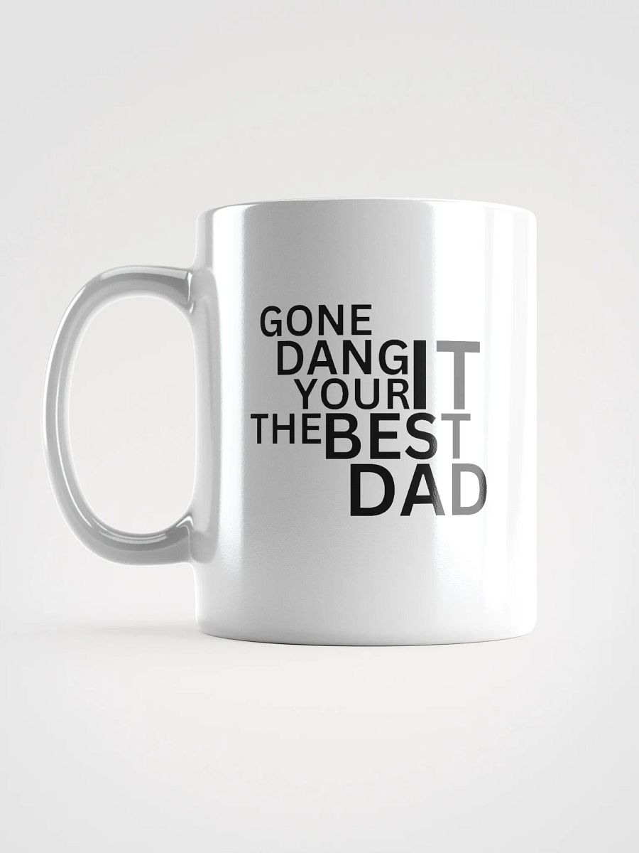 GONE DANG IT YOUR THE BEST DAD Coffee Mug product image (6)