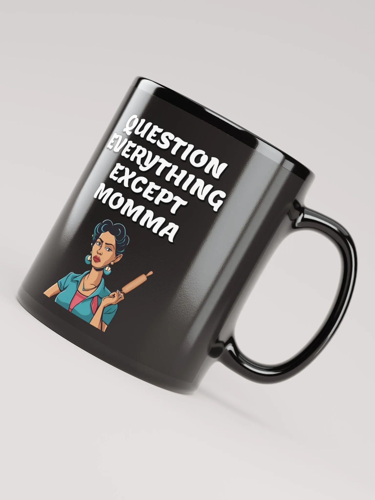 Question Everything Except Momma Funny Black Mug product image (7)