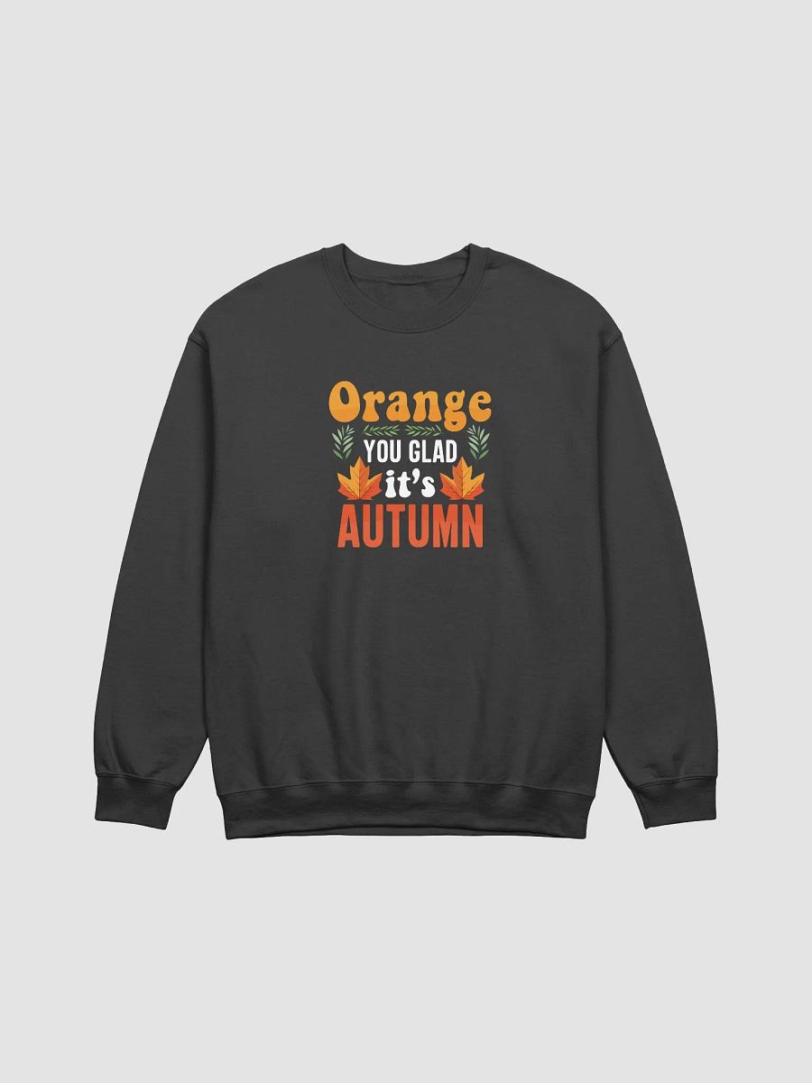 Orange You Glad It's Autumn Sweatshirt product image (1)