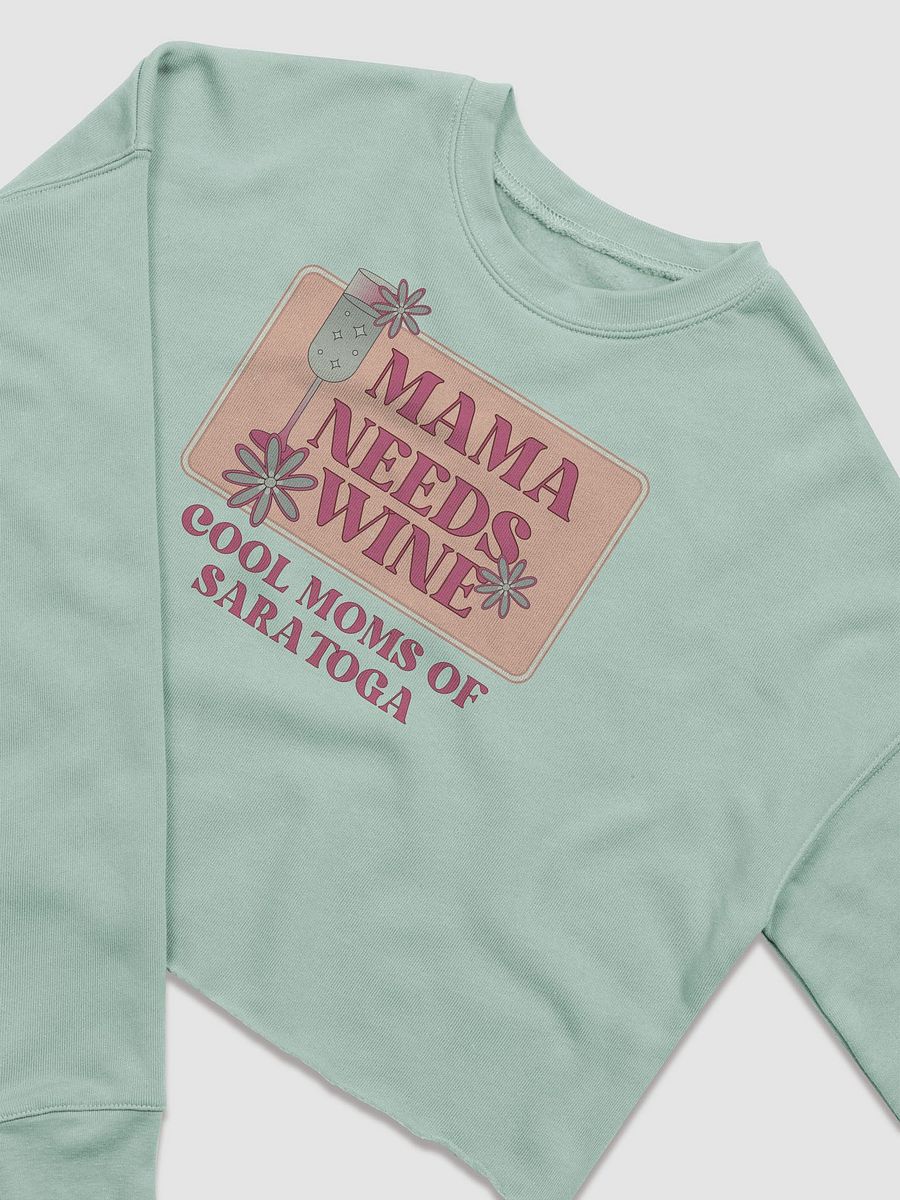 Mama Needs Wine Cool Moms of Saratoga Cropped Sweatshirt product image (6)