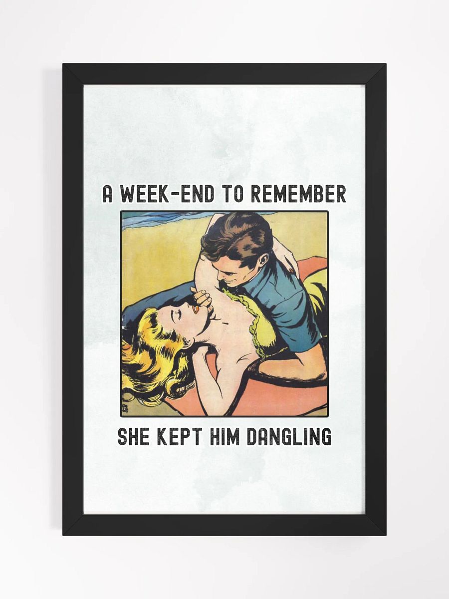 A WEEKEND TO REMEMBER - SHE KEPT HIM DANGLING WALL ART product image (2)