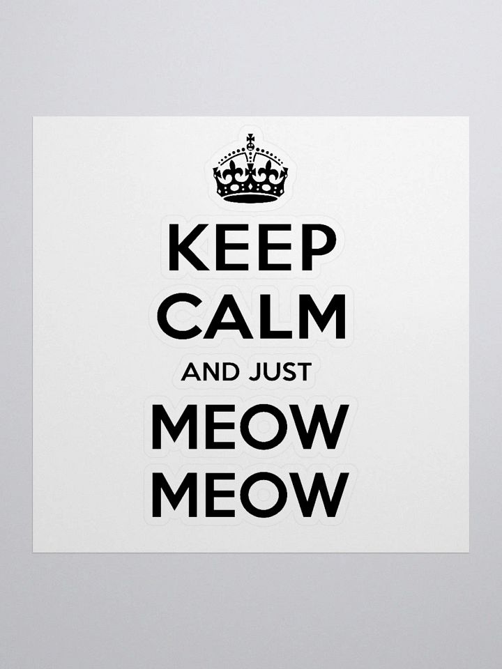 Keep Calm and Just Meow Meow Stickers product image (1)