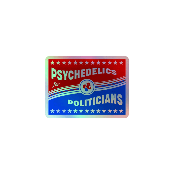 PSYCHEDELICS FOR POLITICIANS - Holographic stickers product image (1)