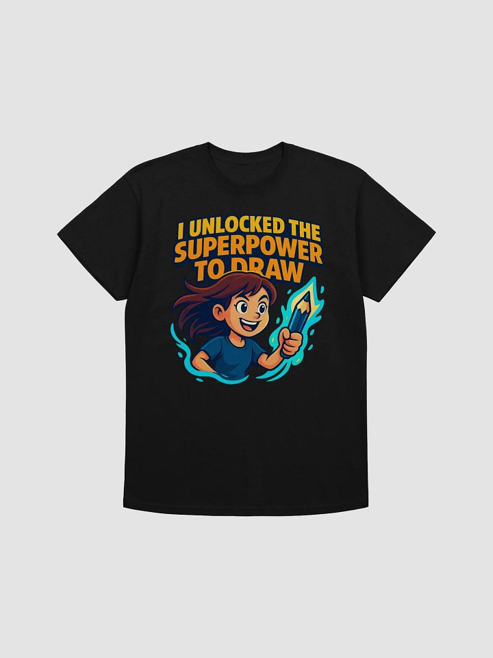 GIRL T-Shirt – Pick Your Favorite Color! ( The Super Power of Drawing ) product image (1)