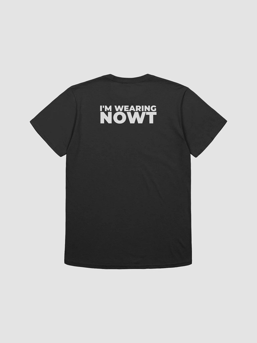 Unisex Shirt: "I'm Wearing NOWT" product image (5)