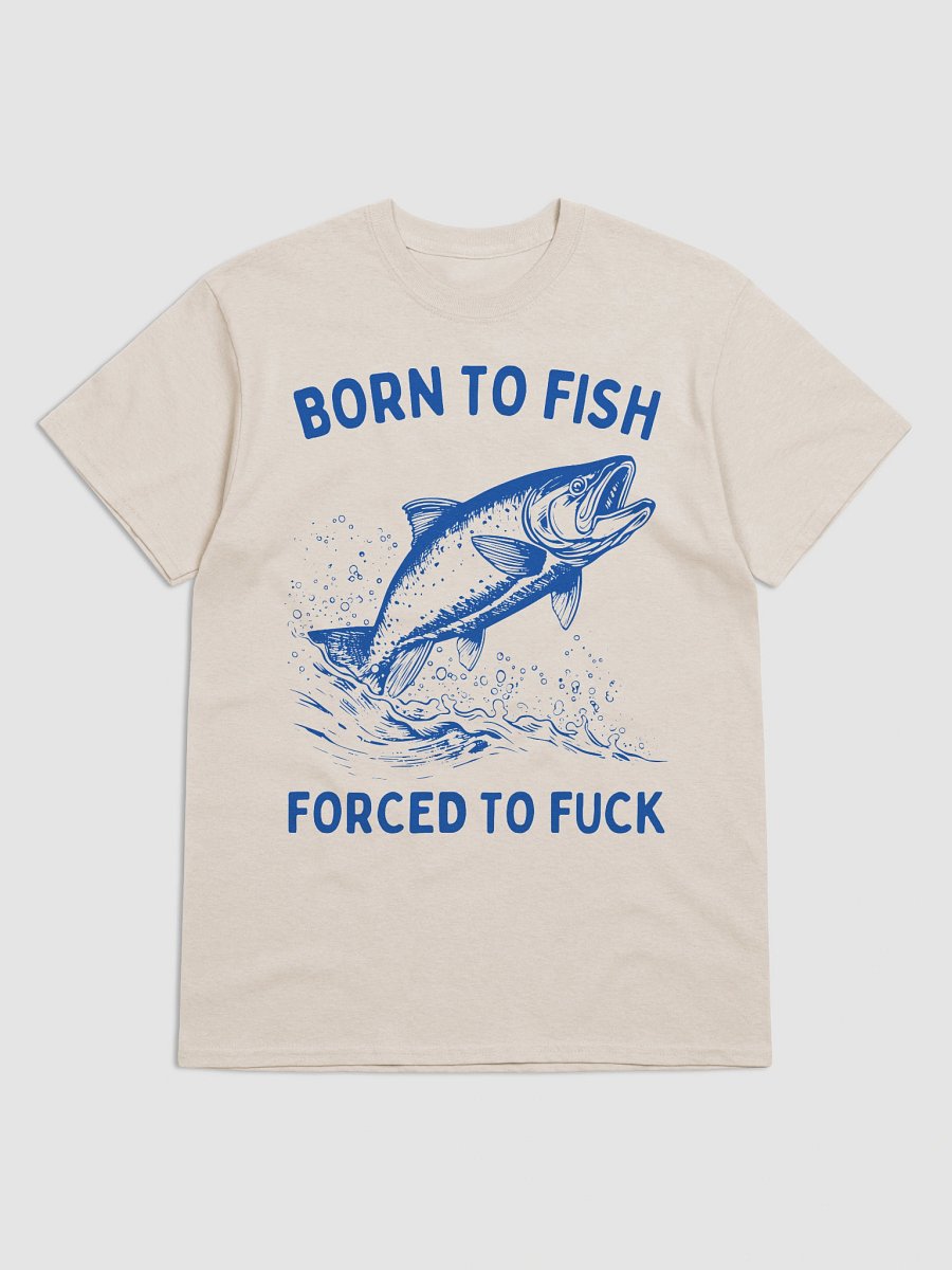 Born to fish forced to F product image (1)