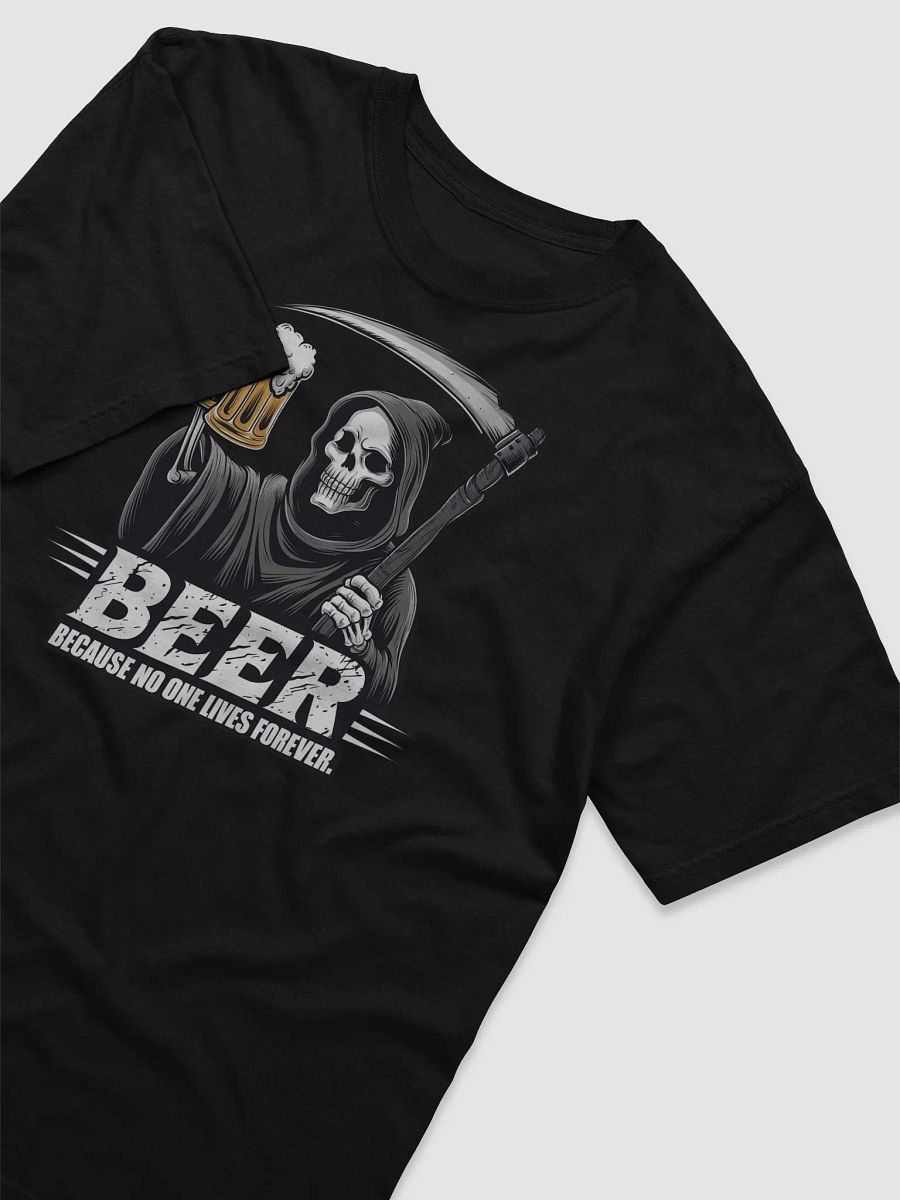 Beer. Because no one lives forever. product image (3)