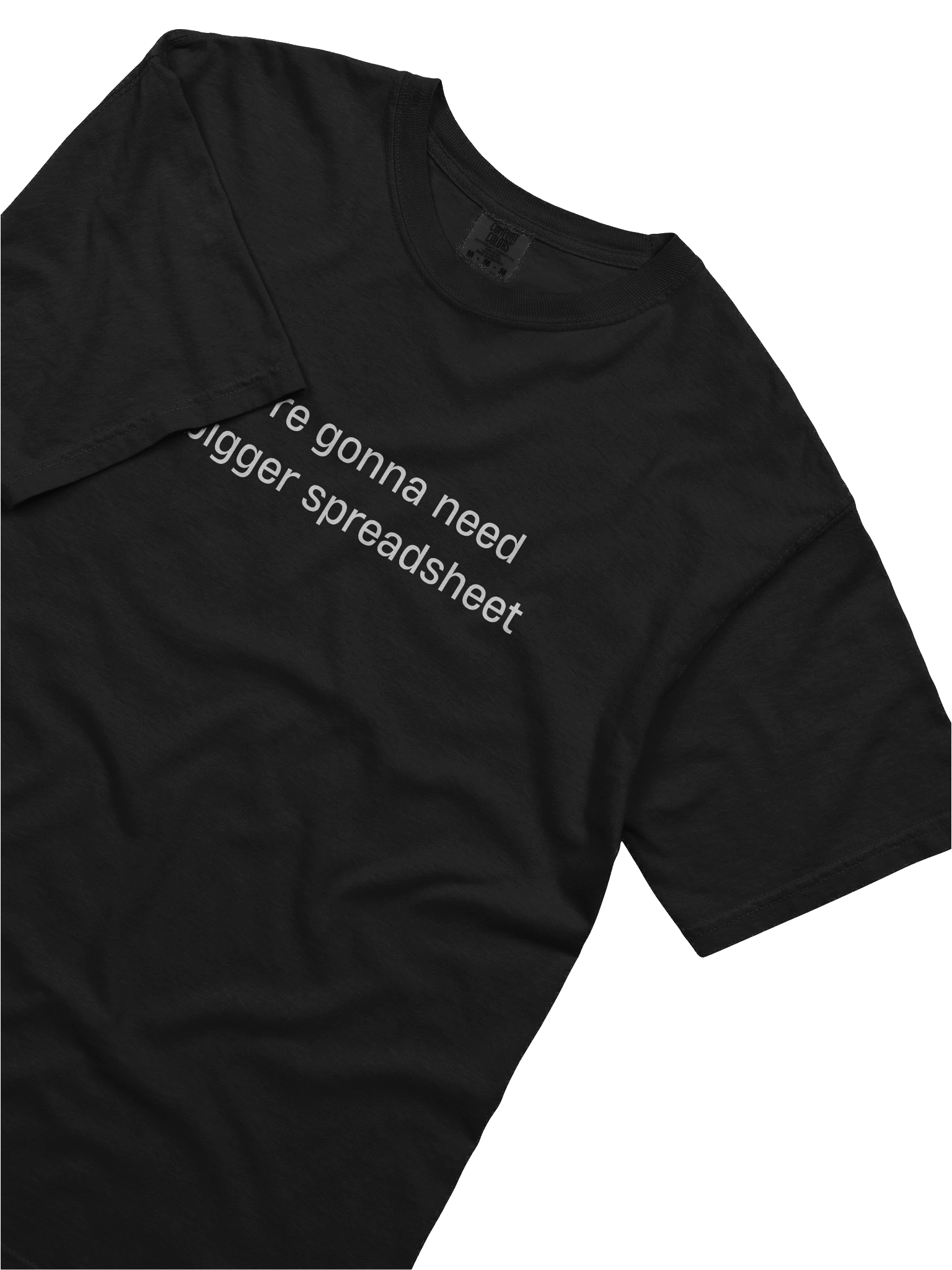 T-shirt “we're gonna need a bigger spreadsheet” - white typo print product image (17)