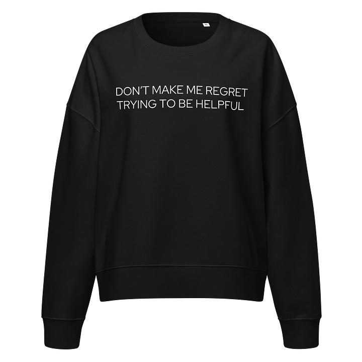 Don’t Make Me Regret - Sweatshirt - Dark product image (1)