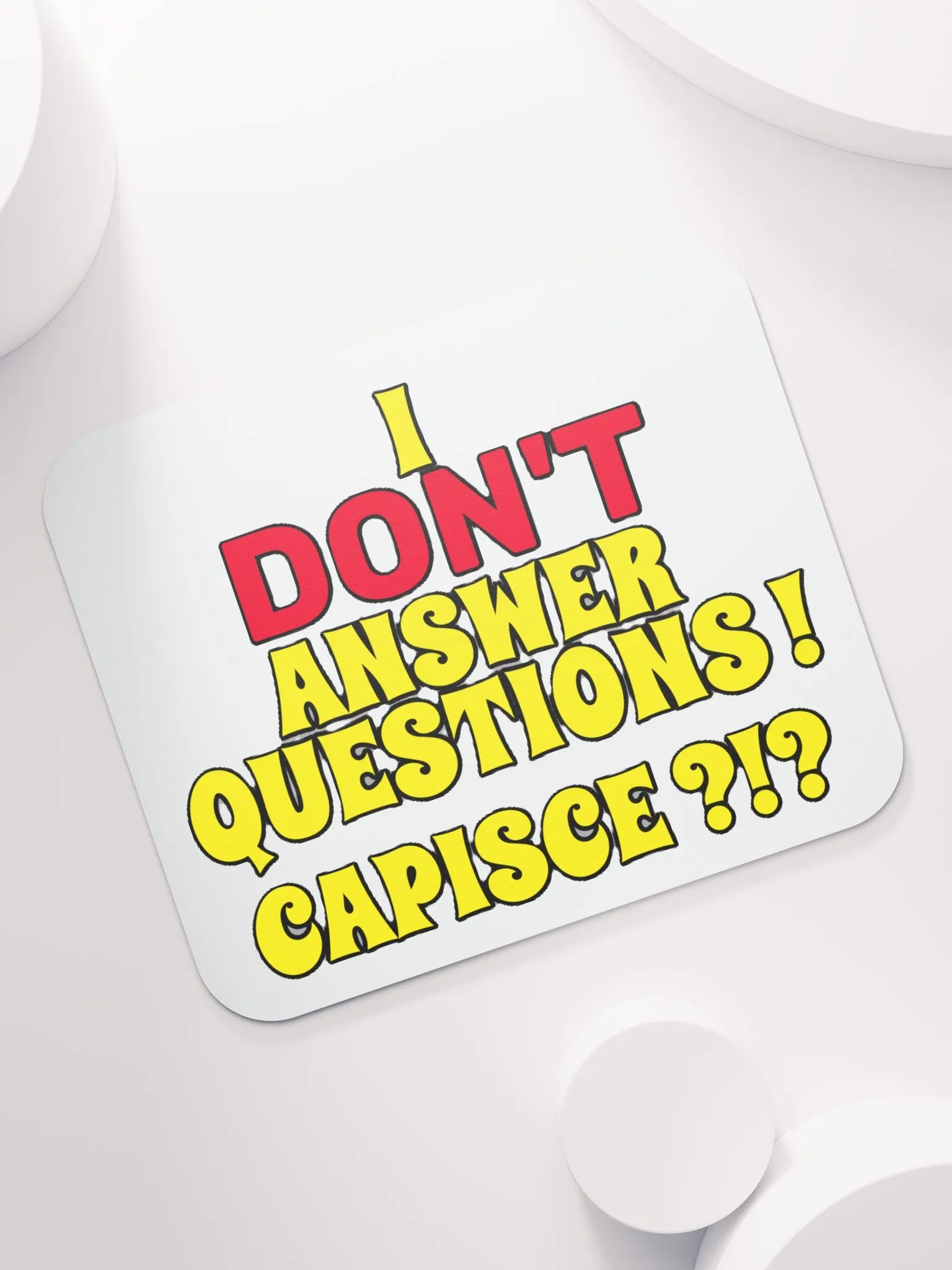 I DON'T ANSWER QUESTIONS! CAPISCE?!? product image (7)