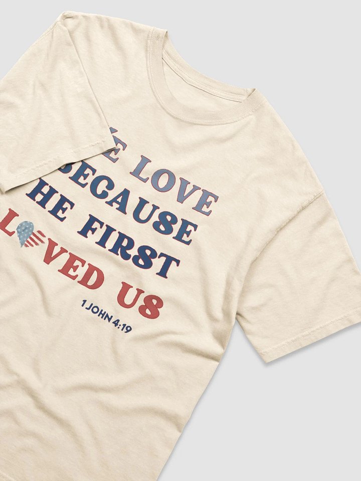 "We Love Because He First Loved Us" | 100% Cotton Comfort Colors T-Shirt product image (9)