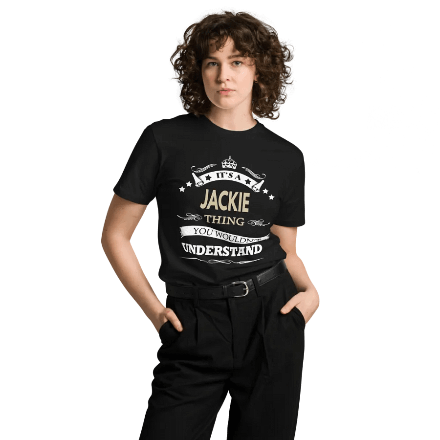 it's a jackie thing you wouldnt understand Unisex Premium T-Shirt product image (6)
