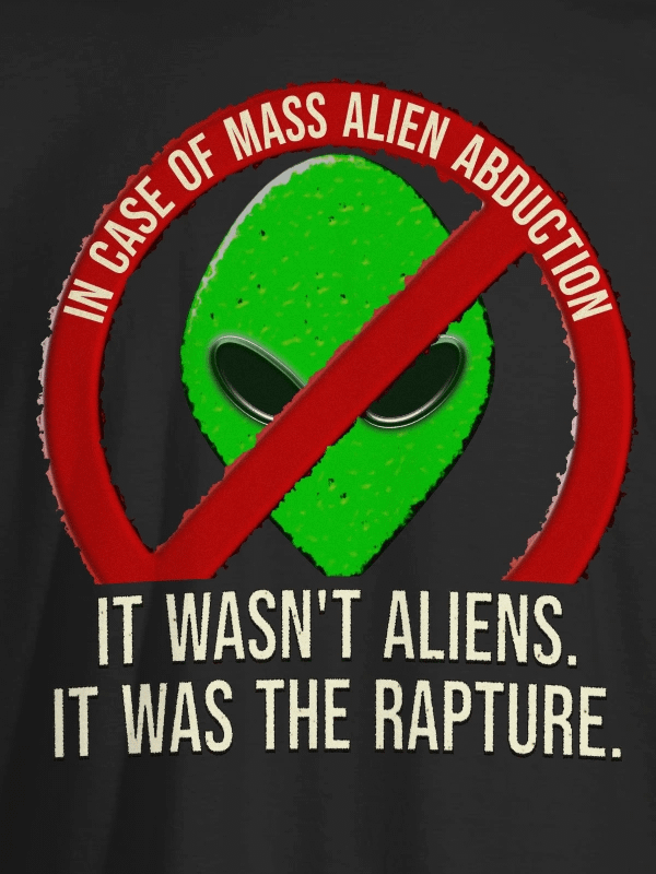 It Wasn't Aliens, It Was The Rapture T-Shirt product image (11)