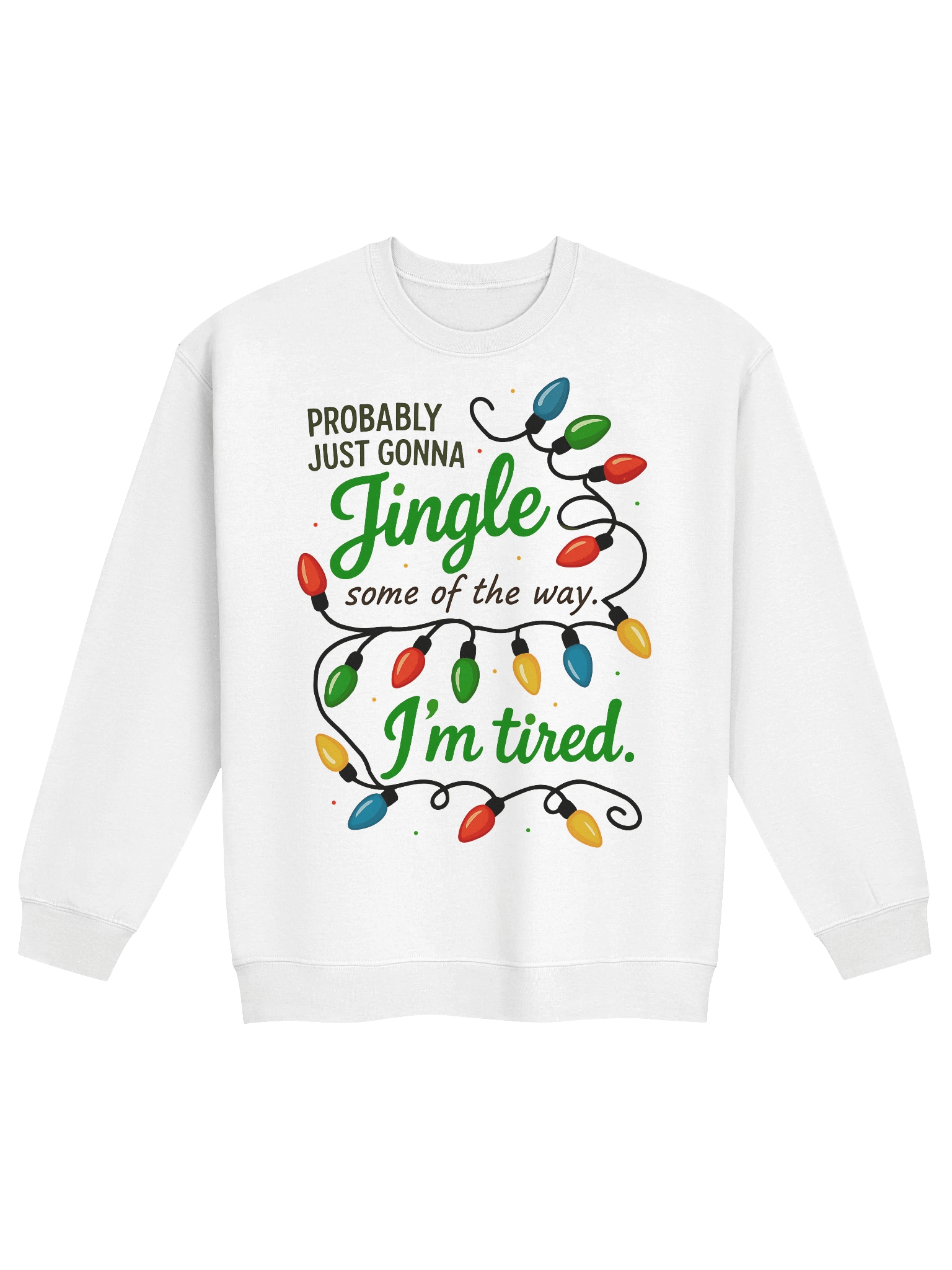 Jingle Some Of The Way | Funny Tired Christmas Sweatshirt product image (8)