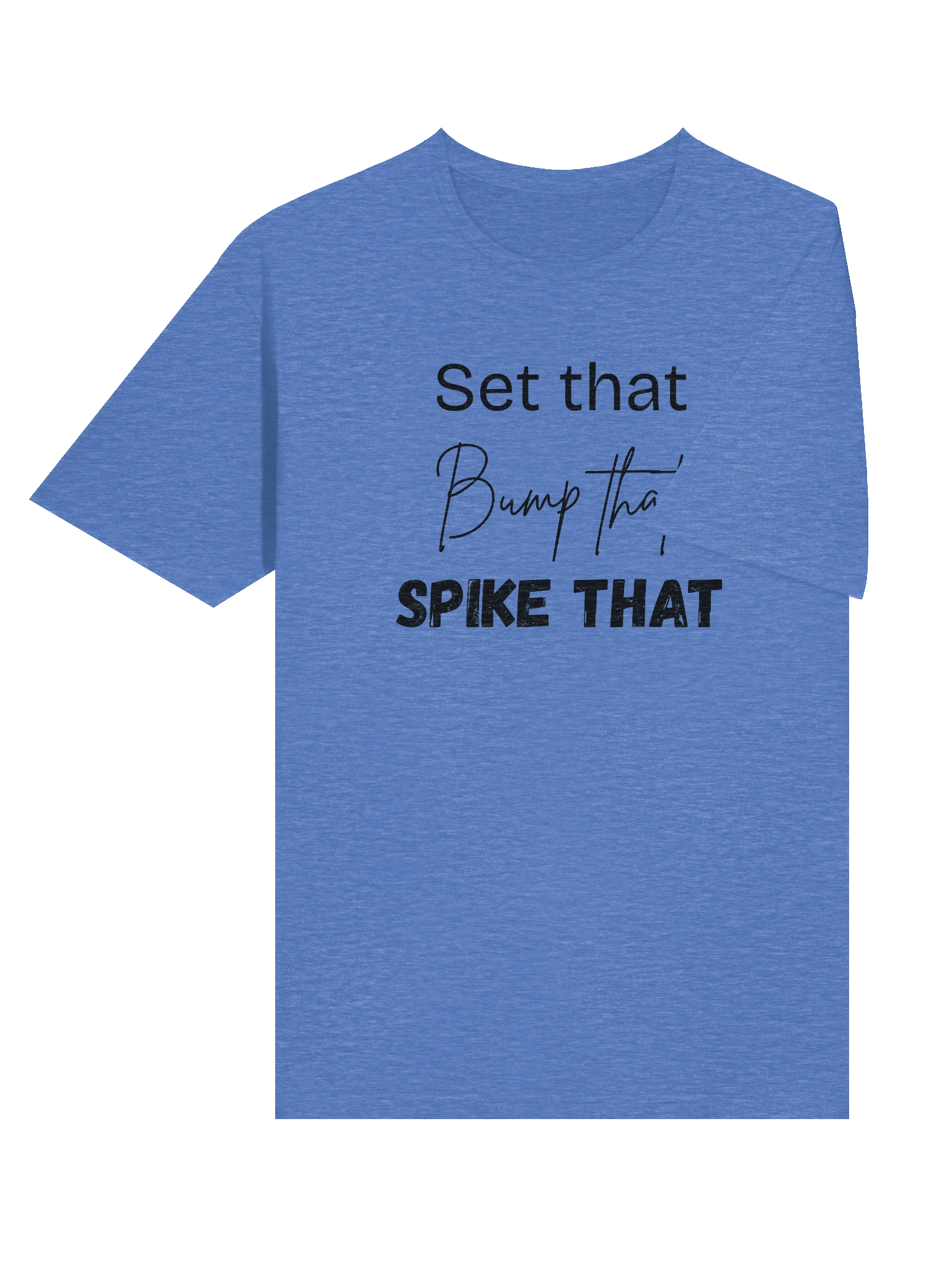 Set that, Bump that, Spike that T-Shirt product image (30)